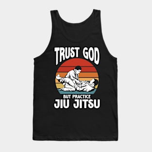 Trust God But Practice Jiu Jitsu Tank Top